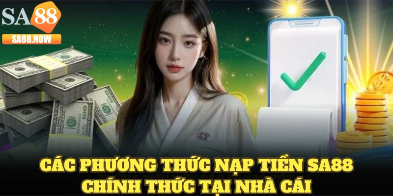 Các phương thức nạp tiền SA88 chính thức tại nhà cái Các phương thức nạp tiền SA88 chính thức tại nhà cái