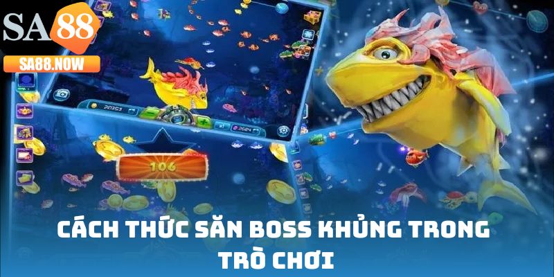 Cách thức săn boss khủng trong trò chơi Cách thức săn boss khủng trong trò chơi