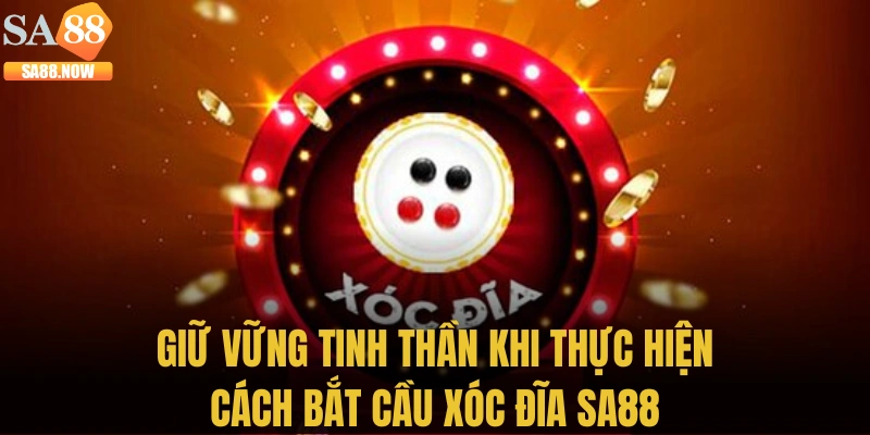 Giữ vững tinh thần khi thực hiện cách bắt cầu xóc đĩa SA88 Giữ vững tinh thần khi thực hiện cách bắt cầu xóc đĩa SA88