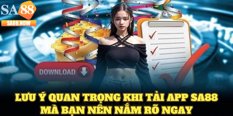 Lưu ý quan trọng khi tải app SA88 mà bạn nên nắm rõ ngay Lưu ý quan trọng khi tải app SA88 mà bạn nên nắm rõ ngay