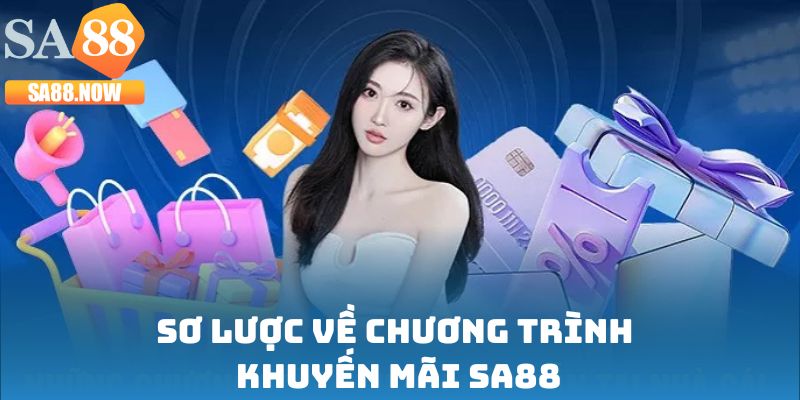 Sơ lược về chương trình khuyến mãi SA88 Sơ lược về chương trình khuyến mãi SA88